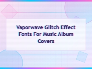 Vaporwave Glitch Effect Fonts for Music Album Covers