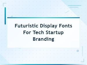 Futuristic Display Fonts for Minimalist Tech Startup Branding