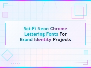 Top Sci-Fi Neon Chrome Lettering Fonts for Brand Identity Projects