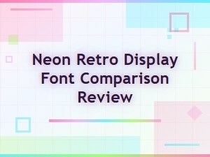 Neon Retro Display Font Comparison Review: Top Retro Futurism Picks