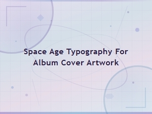 Retro Futurism Fonts for Space Age Album Cover Artwork