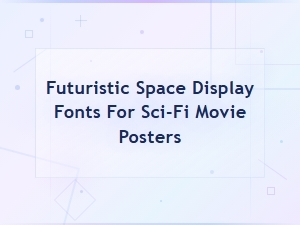 Futuristic Space Display Fonts for Sci-Fi Movie Posters - Galaxy Font Collection